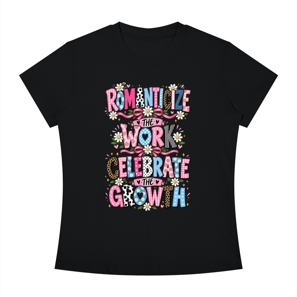 Romanticize the Work Celebrate the Growth Tee