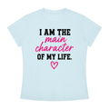 I Am The Main Character Of My Life T-Shirt