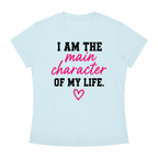I Am The Main Character Of My Life T-Shirt