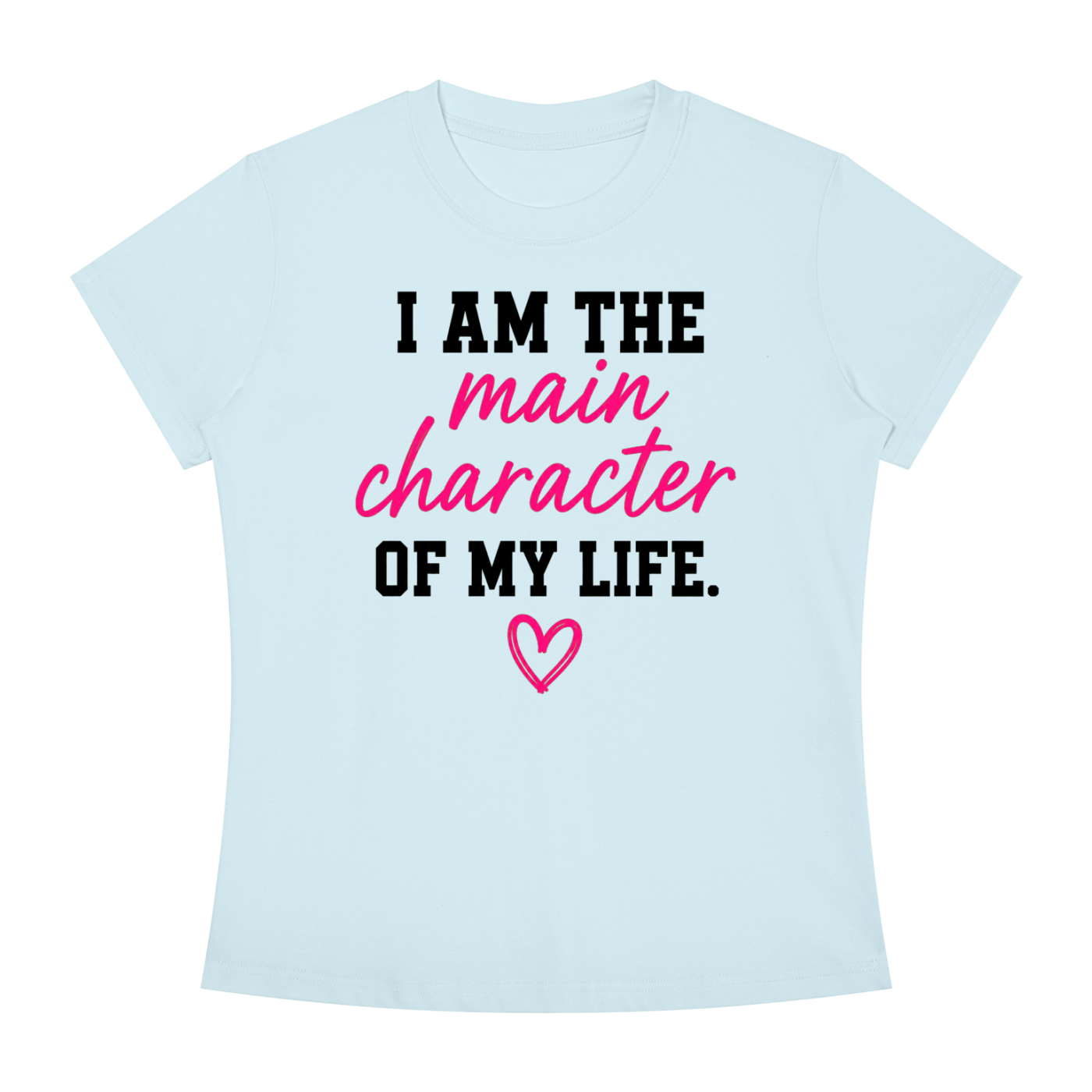 I Am The Main Character Of My Life T-Shirt