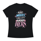 T-Shirt — "She Moves Like It's Already Hers" Feminist Empowerment Graphic Tee